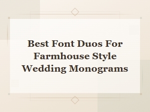 Charming Font Duos for Farmhouse Wedding Monograms