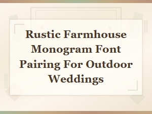 Rustic Farmhouse Monogram Font Pairing for Outdoor Weddings