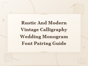 Vintage Calligraphy Font Pairing Guide